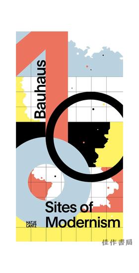 Bauhaus 100: Sites of Modernism/包豪斯 100：现代主义遗址