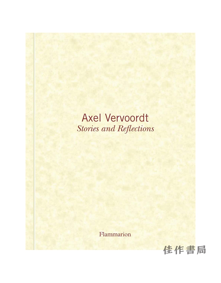 Axel Vervoordt: Stories and Reflections / 阿克塞尔·维伍德：故事与反思