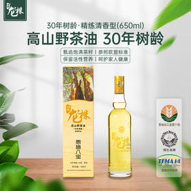 【恩施】硒都龙株高山野茶油（30年树龄精炼清香型）650ml