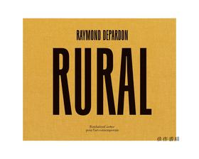 Raymond Depardon: Rural / 雷蒙·德帕东：法国乡村