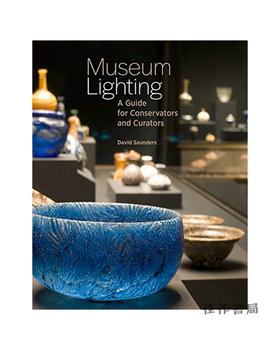 Museum Lighting：A Guide for Conservators and Curators / 博物馆照明：保管人和策展人指南