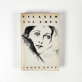 Picasso And Dora：A Personal Memoir/毕加索与朵拉：私人回忆录