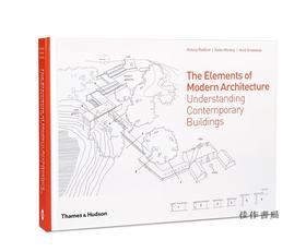 The Elements of Modern Architecture: Understanding Contemporary Buildings/现代建筑的元素：理解当代建筑