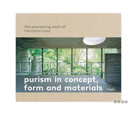 Purism in Concept  Form and Materials: The Pioneering Work of Hermann Rosa/概念、形式和材料的纯粹主义：赫尔曼·罗莎的开创性工