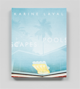 【现货】Karine Laval: Poolscapes，卡琳·拉瓦尔：泳池景观 摄影集