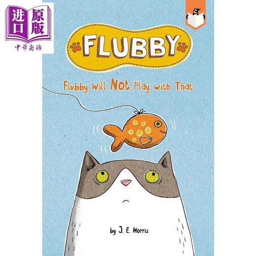 【中商原版】FLUBBY WILL NOT PLAY WITH THAT 兰登桥梁小读本 JE Morris 大懒猫费洛比2 儿童绘本猫猫故事图画书 英文原版进口 商品图0