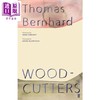 【中商原版】托马斯伯恩哈德 樵夫 英文原版 Woodcutters Thomas Bernhard 商品缩略图0