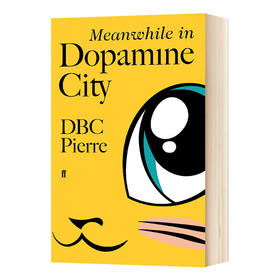 多巴胺之城 英文原版 Meanwhile in Dopamine City 布克奖得主 DBC Pierre 英文版进口原版英语文学书籍