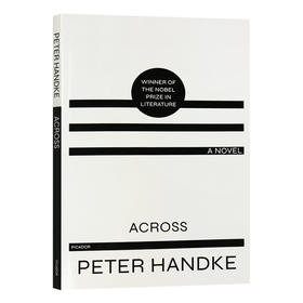 彼得汉德克 通过 英文原版 Across A Novel 诺贝尔奖得主 Peter Handke 英文版进口原版英语书籍