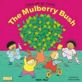 Here We Go Around the Mulberry Bush