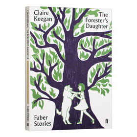 护林员的女儿 费伯故事 英文原版 The Forester's Daughter Faber Stories 克莱尔吉根 Claire Keegan 英文版进口原版英语文学书籍