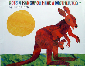 Does a kangaroo have a mother, too?