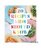 20 Recipes Kids Should Know/孩子们应该知道的20种食谱 商品缩略图0