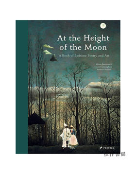 At the Height of the Moon: A Book of Bedtime Poetry and Art/在月亮的高度：睡前的诗歌和艺术