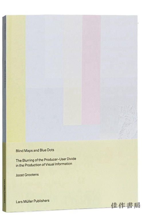 Blind Maps and Blue Dots: The Blurring of the Producer-User Divide in the Production of Visual Infor 商品图0