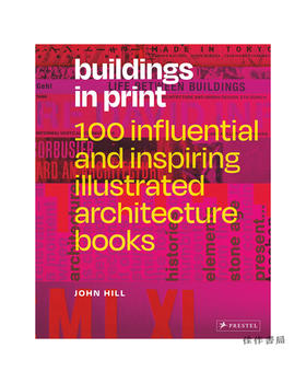 Buildings in Print: 100 Influential & Inspiring Architecture Books/印刷的建筑物：100本有影响力和启发性的建筑书籍