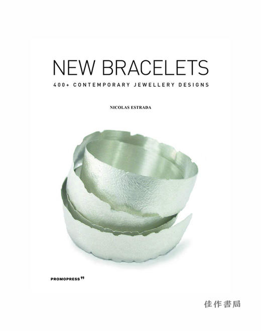 New Bracelets: 400+ Contemporary Jewellery Designs/新手镯：400多种当代珠宝设计 商品图0