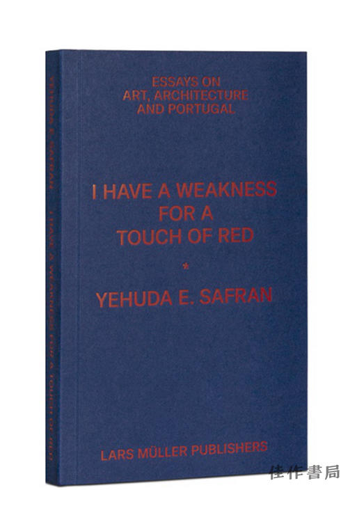 I Have a Weakness for a Touch of Red: Essays on Art  Architecture  and Portugal/我偏好一抹红色：关于艺术、建筑和葡萄牙的 商品图0