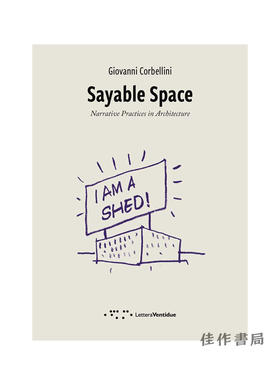 Sayable Space: Narrative Practices in Architecture/可言说的空间：建筑中的叙事实践