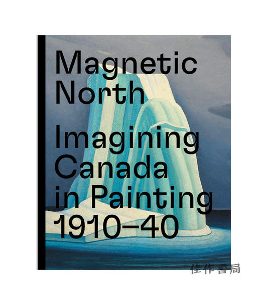 Magnetic North: Imagining Canada in Painting 1910-1940 / 绘梦北境：加拿大绘画中的家国想象 1910-1940年  七人画派 商品图0