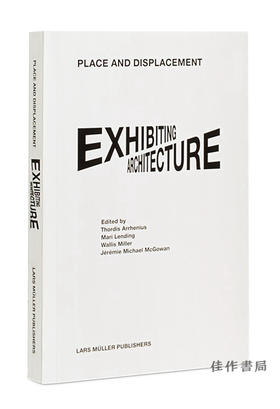 Place and Displacement Exhibiting Architecture / 地点和位移：展览建筑