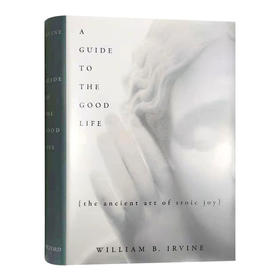 美好生活指南 英文原版 A Guide to the Good Life 斯多葛乔伊的古代艺术 英文版 进口原版英语哲学书籍 William B Irvine