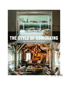 The Style of Coworking: Contemporary Shared Workspaces/协同工作的风格：当代共享办公空间