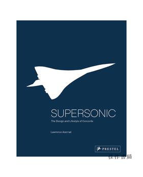 Supersonic: Design and Lifestyle of Concorde/超音速：协和式飞机的设计和生活方式