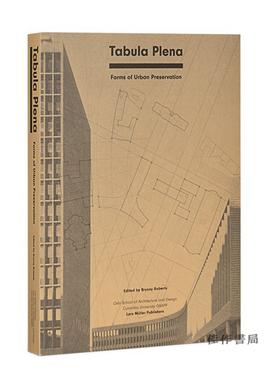 Tabula Plena: Forms of Urban Preservation / 城市保护的形式