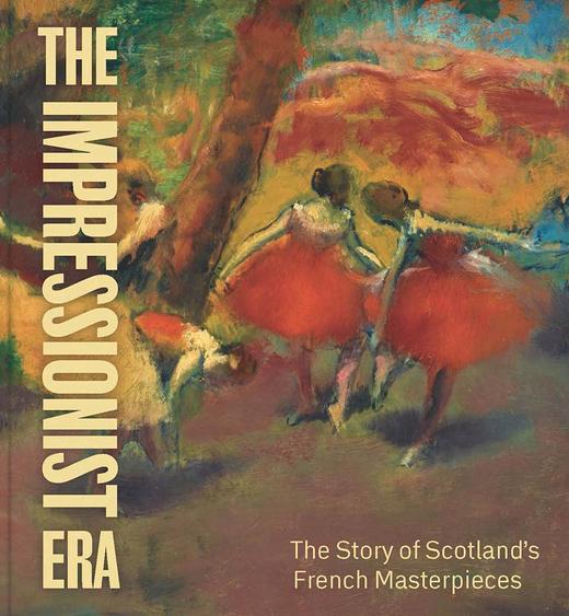 The Impressionist Era - The Story of Scotland’s French Masterpieces，印象派时代-苏格兰的法国大师作品故事，绘画 商品图0