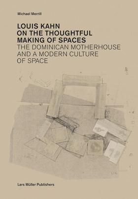 Louis Kahn: on the Thoughtful Making of Spaces,路易斯·康：关于空间的深思创造,建筑