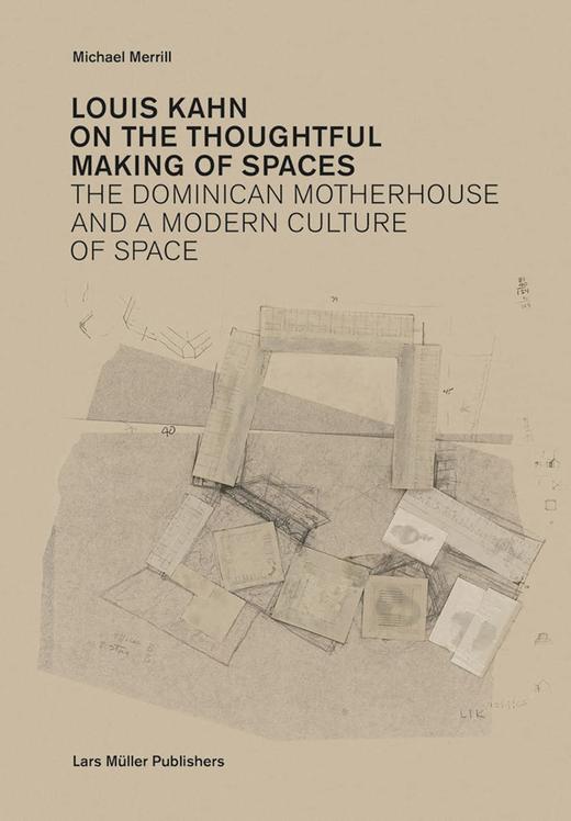 Louis Kahn: on the Thoughtful Making of Spaces,路易斯·康：关于空间的深思创造,建筑 商品图0