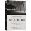 我们的孩子 英文原版 Our Kids The American Dream in Crisis 处于危机中的美国梦 社会分层 阶级固化 罗伯特帕特南 英文版进口书 商品缩略图0