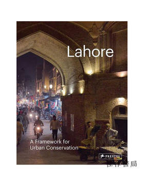 Lahore: A Framework for Urban Conservation/拉合尔市：城市保护框架