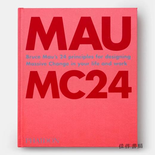 Bruce Mau: MC24: Bruce Mau's 24 Principles for Designing Massive Change in your Life and Work / 布鲁斯· 商品图0