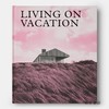 【全新现货】Living On Vacation: Contemporary Houses for Tranquil Living/度假建筑：宁静生活的田园诗般的家园 商品缩略图0