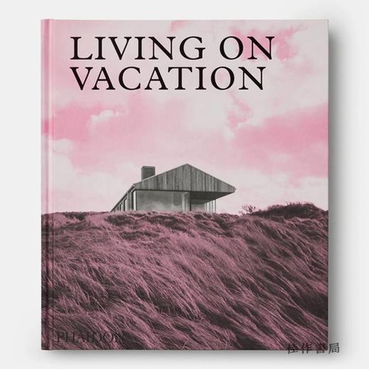 【全新现货】Living On Vacation: Contemporary Houses for Tranquil Living/度假建筑：宁静生活的田园诗般的家园 商品图0