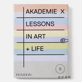 Akademie X: lessons in art + life / X学院：艺术+生活课