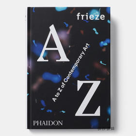 frieze A to Z of Contemporary Art / 从A到Z:当代艺术关键词