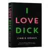我爱迪克 英文原版 I Love Dick Chris Kraus 英文版进原版英语书籍 商品缩略图0