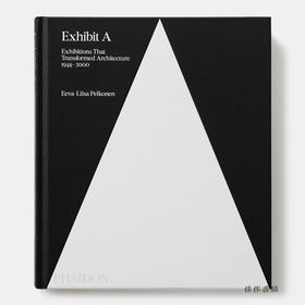 Exhibit A: Exhibitions That Transformed Architecture、1948-2000 / 展览A：改变了建筑的展览、1948-2000