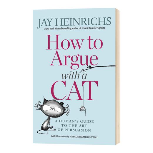 如何与猫争论 人类说服艺术指南 英文原版 How to Argue with a Cat 英文版 进口原版书籍 杰伊海因里希斯 Jay Heinrichs 商品图1