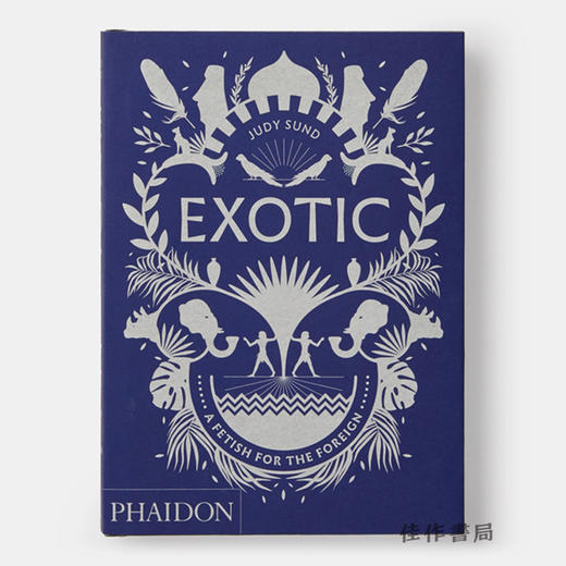 【全新现货】 Exotic：A Fetish for the Foreign/异国情调：对异域的迷恋 商品图0