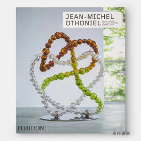 Jean-Michel Othoniel (Phaidon Contemporary Artists Series) / 让·米歇尔·欧托尼耶（费顿当代艺术家系列）