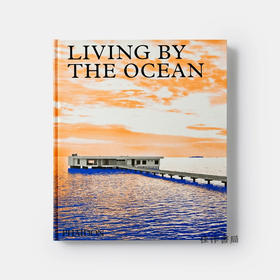 【全新现货】 Living by the Ocean：Contemporary Houses by the Sea/靠海生活：海边的当代房屋