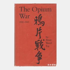 The Opium War 1840-1842: Barbarians in the Celestial Empire in the Early Part of the Nineteenth Cent