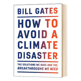 气候经济与人类未来 英文原版 How To Avoid A Climate Disaster 比尔盖茨 Bill Gates 如何避免气候灾害 英文版 生态危机