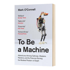成为机器 英文原版 To Be a Machine 机器人 黑客和未来主义者面对死亡 英文版进口原版英语书籍