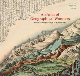 现货 地理奇观地图集:从山顶到河床 19世纪历史地图与制图 英文原版 An Atlas of Geographical Wonders 探险家手绘地图 精装