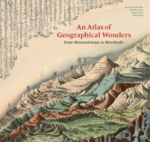 现货 地理奇观地图集:从山顶到河床 19世纪历史地图与制图 英文原版 An Atlas of Geographical Wonders 探险家手绘地图 精装 商品图0